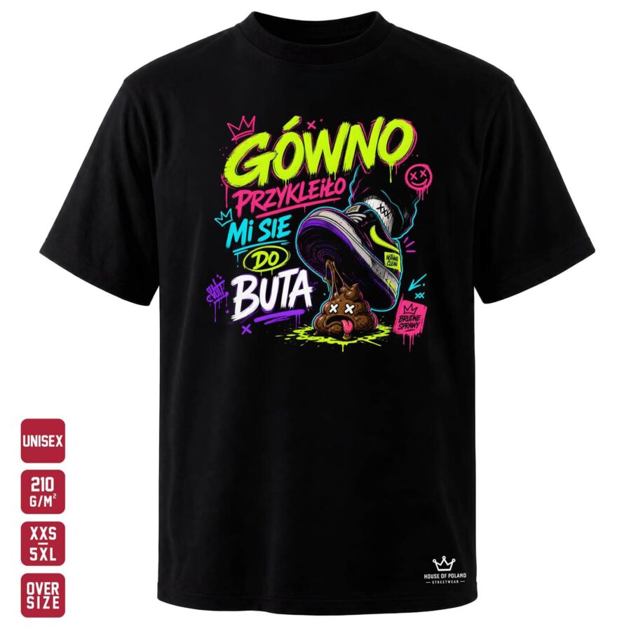 Czarna koszulka unisex OVERSIZE 210 g/m²: Gówno przykleiło mi się do buta. Brudne sprawy z dosadnym poczuciem humoru.