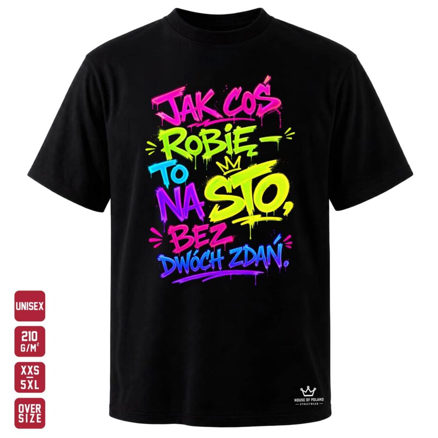 Czarna koszulka unisex OVERSIZE 210 g/m²: Jak coś robię, to na sto. Pełne zaangażowanie zapisane graffiti.